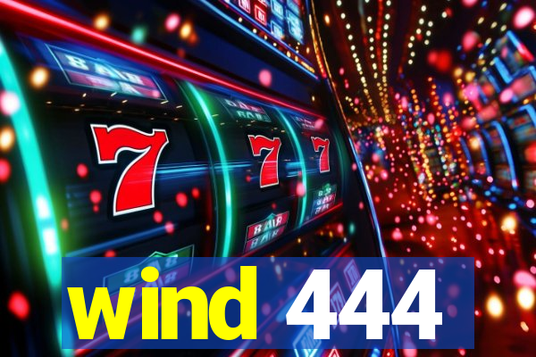 wind 444